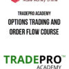 TradePro Academy – Options Trading and Order Flow Course