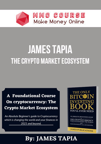 James Tapia – An Introduction to Cryptocurrencies: The Crypto Market Ecosystem