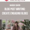 Maddie Cohen – Blog Post Writing: Create Engaging Blogs