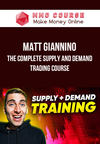Matt Giannino – The Complete Supply and Demand Trading Course