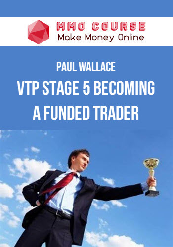 Paul Wallace – VTP Stage 5 Becoming a Funded Trader