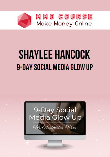 Shaylee Hancock – 9-Day Social Media Glow Up