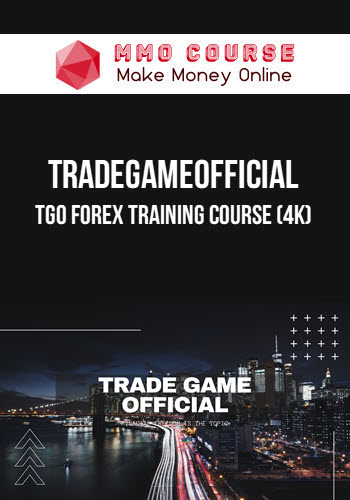 Tradegameofficial – TGO Forex Training Course (4K)