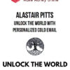 Alastair Pitts – Unlock The World With Personalized Cold Email