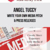 Angel Tuccy – Write Your Own Media Pitch & Press Releases