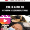 Ashli K Academy – Instagram Reels For Beauty Pros