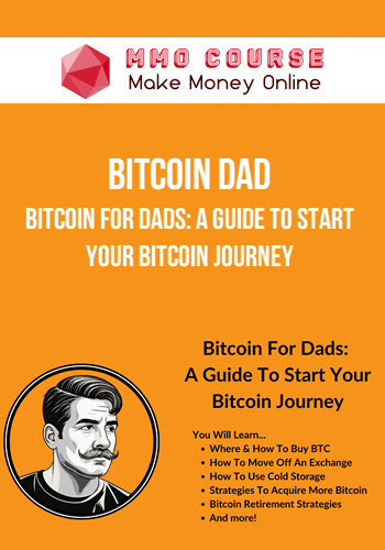 Bitcoin Dad – Bitcoin For Dads: A Guide To Start Your Bitcoin Journey
