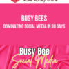 Busy Bees – Dominating Social Media in 30 Days