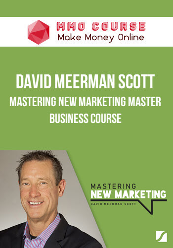 David Meerman Scott – Mastering New Marketing Master Business Course