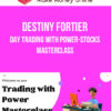 Destiny Fortier – Day Trading with Power-Stocks Masterclass