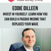 Eddie Dilleen – Invest In Yourself: Learn How You Can Build A Passive Income That Replaces Your Wage