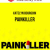 Katelyn Bourgoin – Painkiller