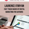 Laurence O'Bryan – Fast Track Basics Of Digital Marketing For Authors