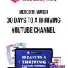 Meredith Marsh – 30 Days to a Thriving YouTube Channel