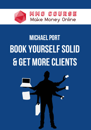 Michael Port – Book Yourself Solid & Get More Clients