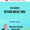 Rex Madden – Bitcoin Break Thru