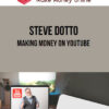 Steve Dotto – Making Money on YouTube