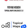Yoyao Hsueh – Topical Maps Unlocked 2.0