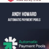 Andy Howard – Automatic Payment Pools