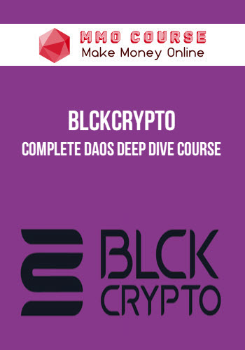 BLCKCrypto – Complete DAOs Deep Dive Course