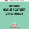 Kate Edwards – Develop a Customer Service Mindset