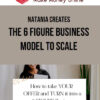 Natania Creates – The 6 Figure Business Model To Scale