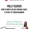 Polly Clover – How to Write an SEO-Friendly Blog: A Start-to-Finish Roadmap