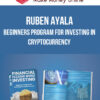 Ruben Ayala – Beginners Program For Investing In Cryptocurrency