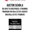 Auctor Schola – 90-Days to Greatness: A Training Program for Real Estate Agents and Real Estate Trainers