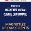 Becky Keen – Magnetize Dream Clients On Command