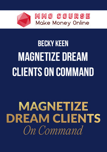 Becky Keen – Magnetize Dream Clients On Command