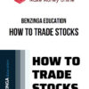 Benzinga Education – How To Trade Stocks
