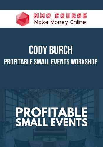 Cody Burch – Profitable Small Events Workshop