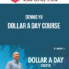 Dennis Yu – Dollar a Day Course