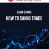 Evan Evans – How to Swing Trade