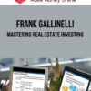 Frank Gallinelli – Mastering Real Estate Investing