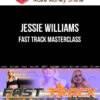 Jessie Williams – Fast Track Masterclass