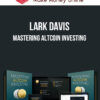 Lark Davis – Mastering Altcoin Investing