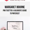 Margaret Bourne – Pin It Better: A Blogger’s Guide To Pinterest