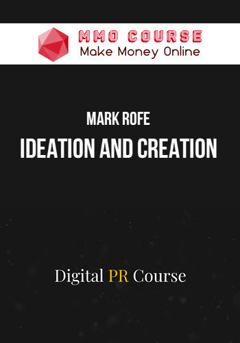 Mark Rofe – Ideation and Creation