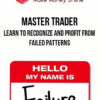 Master Trader – Learn to Recognize and Profit from Failed Patterns