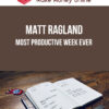 Matt Ragland – Most Productive Week Ever