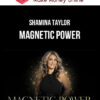 Shamina Taylor – Magnetic Power