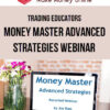 Trading Educators – Money Master Advanced Strategies Webinar