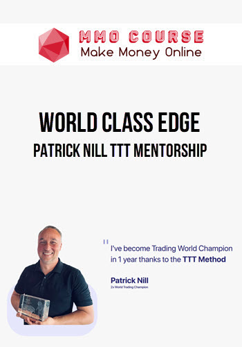 World Class Edge – Patrick Nill TTT Mentorship