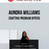 Aundra Williams – Crafting Premium Offers