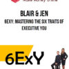 Blair & Jen – 6ExY: Mastering the Six Traits of Executive You