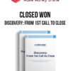 Closed Won – Discovery: From 1st Call to Close