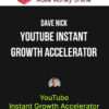 Dave Nick – YouTube Instant Growth Accelerator