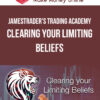 JamesTrader's Trading Academy – Clearing your Limiting Beliefs